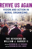 Revive Us Again: Vision and Action in Moral Organizing, Barber II, William J. & Lowery, Rick & Theoharis, Liz