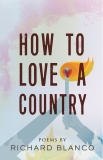 How to Love a Country: Poems, Blanco, Richard