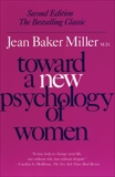 Toward a New Psychology of Women, Miller, Jean Baker