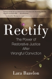 Rectify: The Power of Restorative Justice After Wrongful Conviction, Bazelon, Lara