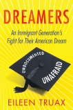 Dreamers: An Immigrant Generation's Fight for Their American Dream, Truax, Eileen