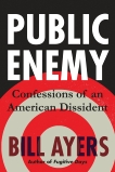 Public Enemy: Confessions of an American Dissident, Ayers, Bill