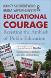 Educational Courage: Resisting the Ambush of Public Education, Schniedewind, Nancy & Sapon-Shevin, Mara