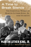 A Time to Break Silence: The Essential Works of Martin Luther King, Jr., for Students, King, Martin Luther