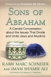 Sons of Abraham: A Candid Conversation about the Issues That Divide and Unite Jews and Muslims, Schneier, Marc & Ali, Shamsi