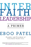 Interfaith Leadership: A Primer, Patel, Eboo