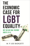 The Economic Case for LGBT Equality: Why Fair and Equal Treatment Benefits Us All, Badgett, M. V. Lee