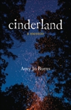 Cinderland: A Memoir, Burns, Amy Jo