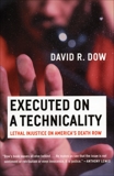 Executed on a Technicality: Lethal Injustice on America's Death Row, Dow, David R.