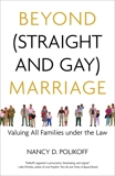 Beyond (Straight and Gay) Marriage: Valuing All Families under the Law, Bronski, Michael & Polikoff, Nancy D.