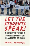 Let the Students Speak!: A History of the Fight for Free Expression in American Schools, Hudson, David L.