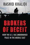Brokers of Deceit: How the U.S. Has Undermined Peace in the Middle East, Khalidi, Rashid