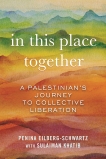 In This Place Together: A Palestinian's Journey to Collective Liberation, Eilberg-Schwartz, Penina & Khatib, Sulaiman