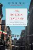 The Boston Italians: A Story of Pride, Perseverance, and Paesani, from the Years of the Great Immigration to the Present Day, Puleo, Steve