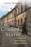 The Crooked Mirror: A Memoir of Polish-Jewish Reconciliation, Steinman, Louise