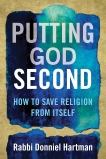 Putting God Second: How to Save Religion from Itself, Hartman, Donniel