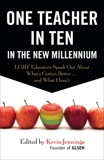 One Teacher in Ten in the New Millennium: LGBT Educators Speak Out About What's Gotten Better . . . and What Hasn't, Jennings, Kevin