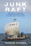 Junk Raft: An Ocean Voyage and a Rising Tide of Activism to Fight Plastic Pollution, Eriksen, Marcus