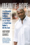 Infinite Hope: How Wrongful Conviction, Solitary Confinement, and 12 Years on Death Row Failed to Kill My Soul, Graves, Anthony