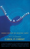 Diving Deep & Surfacing: Women Writers on Spiritual Quest, Christ, Carol P.