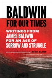 Baldwin for Our Times: Writings from James Baldwin for an Age of Sorrow and Struggle, Baldwin, James