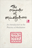 The Miracle of Mindfulness, Gift Edition: An Introduction to the Practice of Meditation, Hanh, Thich Nhat