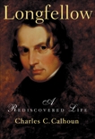 Longfellow: A Rediscovered Life, Calhoun, Charles C.