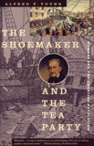 The Shoemaker and the Tea Party: Memory and the American Revolution, Young, Alfred F.