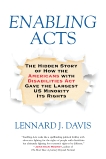 Enabling Acts: The Hidden Story of How the Americans with Disabilities Act Gave the Largest US Minority Its Rights, Davis, Lennard J.