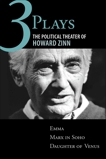 Three Plays: The Political Theater of Howard Zinn: Emma, Marx in Soho, Daughter of Venus, Zinn, Howard