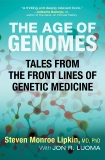 The Age of Genomes: Tales from the Front Lines of Genetic Medicine, Lipkin, Steven Monroe & Luoma, Jon