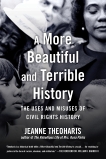 A More Beautiful and Terrible History: The Uses and Misuses of Civil Rights History, Theoharis, Jeanne