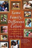 Same Family, Different Colors: Confronting Colorism in America's Diverse Families, Tharps, Lori L.