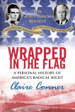 Wrapped in the Flag: A Personal History of America's Radical Right, Conner, Claire