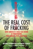 The Real Cost of Fracking: How America's Shale Gas Boom Is Threatening Our Families, Pets, and Food, Bamberger, Michelle & Oswald, Robert