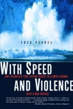 With Speed and Violence: Why Scientists Fear Tipping Points in Climate Change, Pearce, Fred