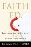 Faith Ed: Teaching About Religion in an Age of Intolerance, Wertheimer, Linda K.