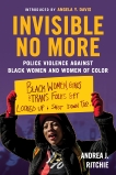 Invisible No More: Police Violence Against Black Women and Women of Color, Ritchie, Andrea