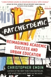 Ratchetdemic: Reimagining Academic Success, Emdin, Christopher