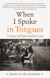 When I Spoke in Tongues: A Story of Faith and Its Loss, Wilbanks, Jessica