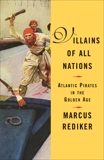 Villains of All Nations: Atlantic Pirates in the Golden Age, Rediker, Marcus