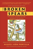 The Broken Spears 2007 Revised Edition: The Aztec Account of the Conquest of Mexico, Leon-Portilla, Miguel