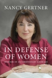 In Defense of Women: Memoirs of an Unrepentant Advocate, Gertner, Nancy