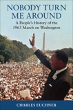 Nobody Turn Me Around: A People's History of the 1963 March on Washington, Euchner, Charles