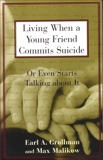 Living When a Young Friend Commits Suicide: Or Even Starts Talking about It, Grollman, Earl A.