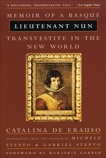 Lieutenant Nun: Memoir of a Basque Transvestite in the New World, De Erauso, Catalina