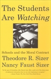 The Students are Watching: Schools and the Moral Contract, Sizer, Nancy Faust