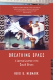 Breathing Space: A Spiritual Journey in the South Bronx, Neumark, Heidi