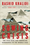 Sowing Crisis: The Cold War and American Dominance in the Middle East, Khalidi, Rashid