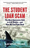 The Student Loan Scam: The Most Oppressive Debt in U.S. History and How We Can Fight Back, Collinge, Alan